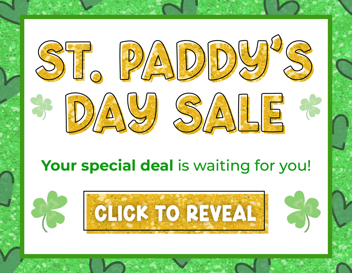 St. Paddy's Day Sale! Your special deal is waiting for you! Click to reveal!
