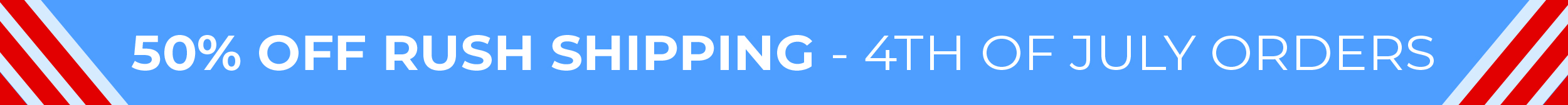 50% OFF RUSH SHIPPING | 4th of July Orders!