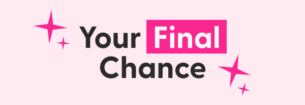 Your Final Chance