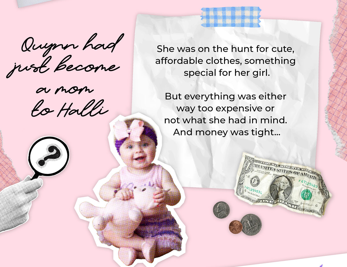 Quynn was on the hunt for cute and affordable clothes. But everything was too expensive and money was super tight.