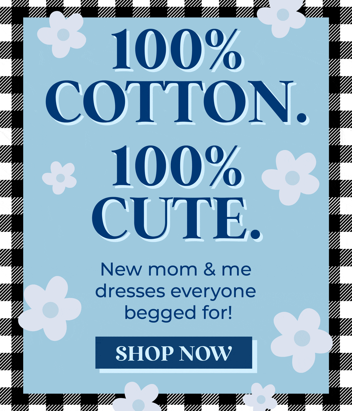 100% Cotton. 100% Cute. New mom & me dresses everyone begged for. Shop now!
