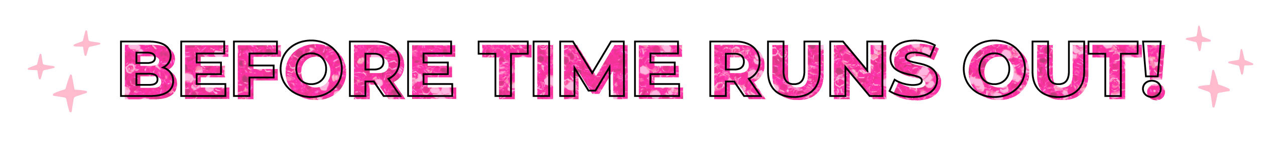 Before Time Runs Out!