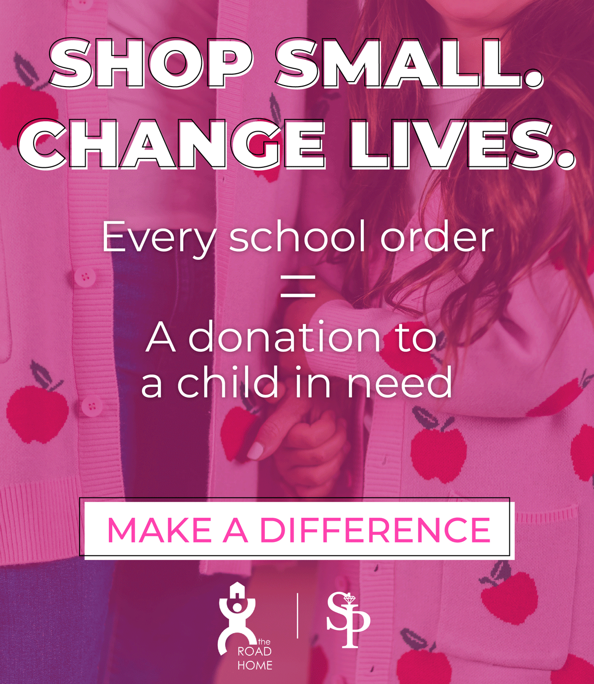 Shop Small. Change Lives. Every school order = a donation to a child in need. Shop now & make a difference!