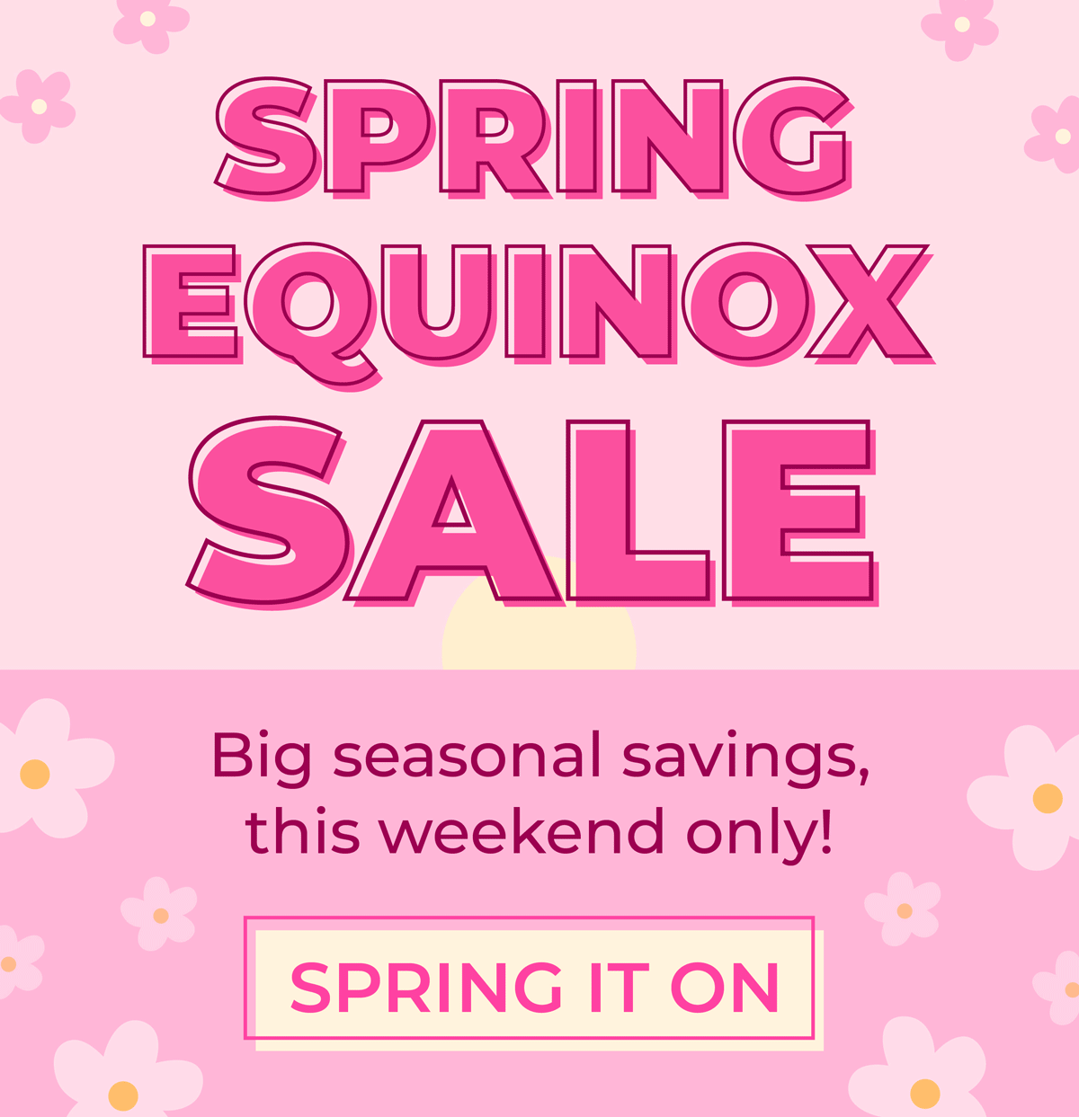 Spring Equinox Sale: Big seasonal savings, this weekend only! Shop now!
