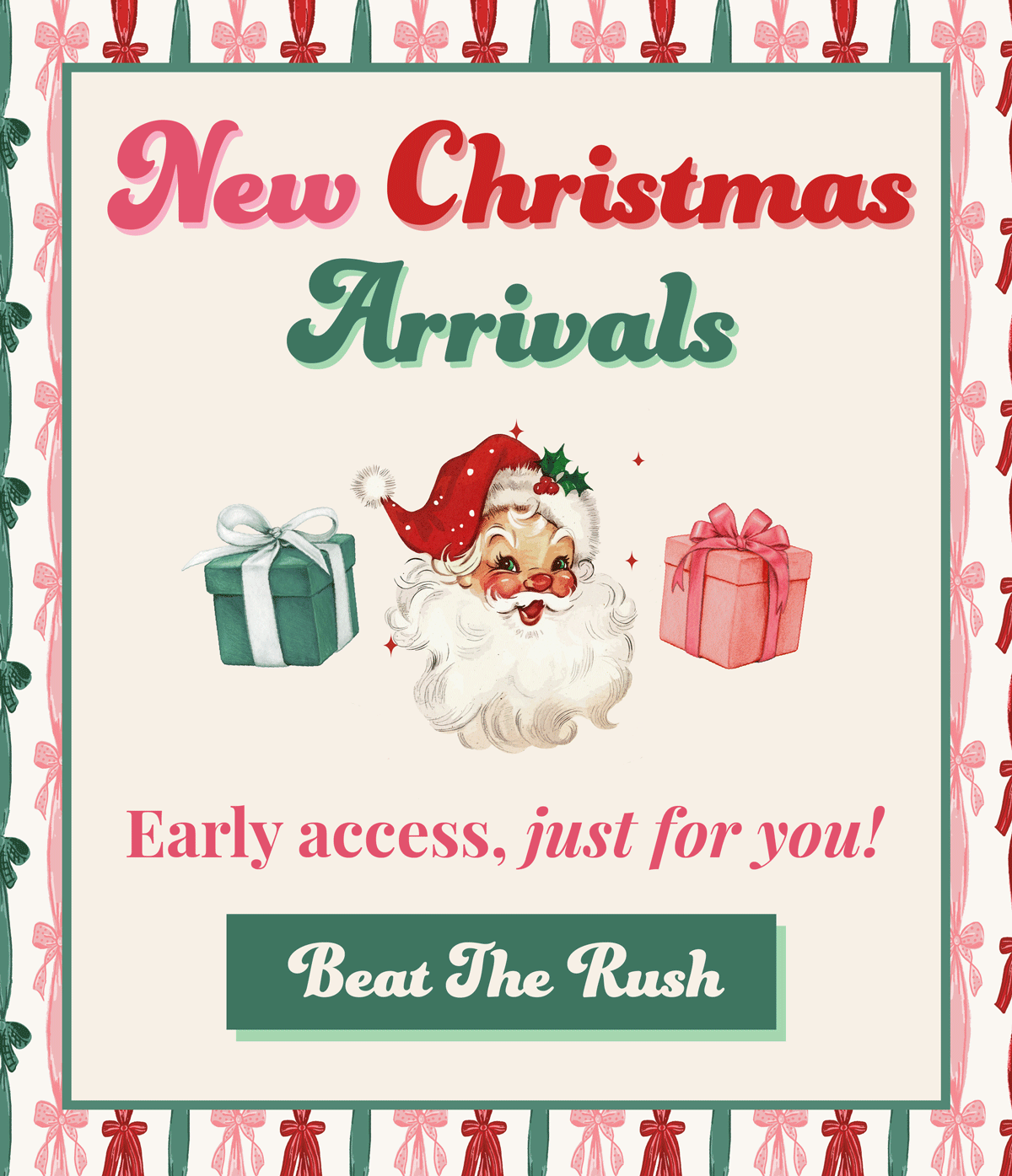 New Christmas Arrivals! Early access, just for you. Shop now & beat the rush!