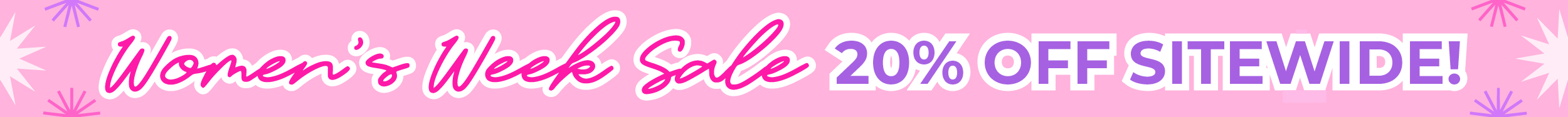 Women's Week Sale - 20% OFF SITEWIDE!