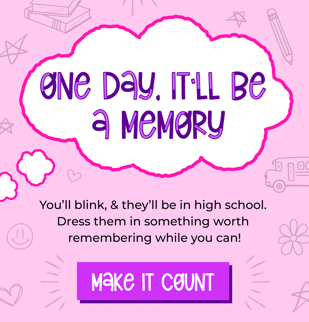 One day, it'll be a memory. You'll blink & they'll be in high school. Dress them in something worth remembering while you can! Shop now!