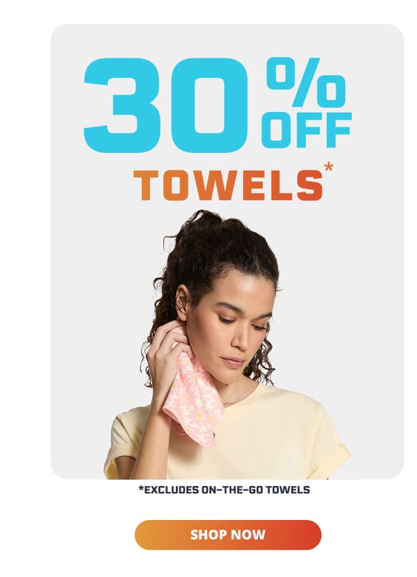 30% OFF TOWELS*