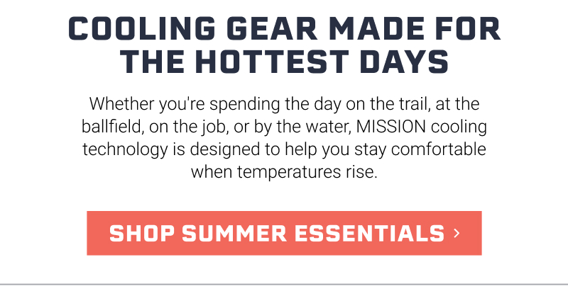 Cooling gear made for the hottest days.
