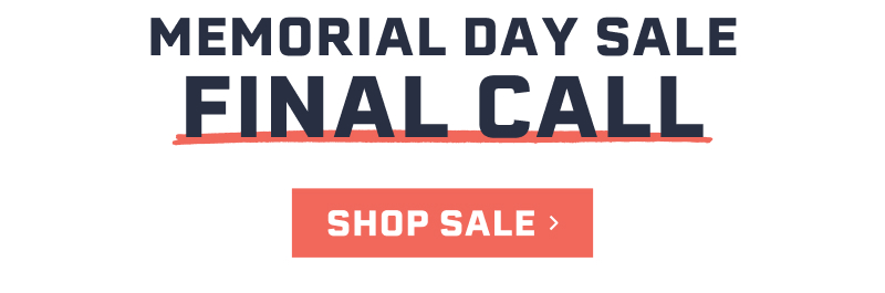 Memorial Day Sale Final Call