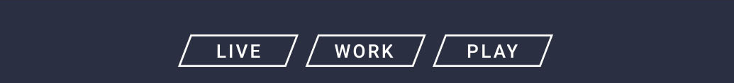 LIVE / WORK / PLAY