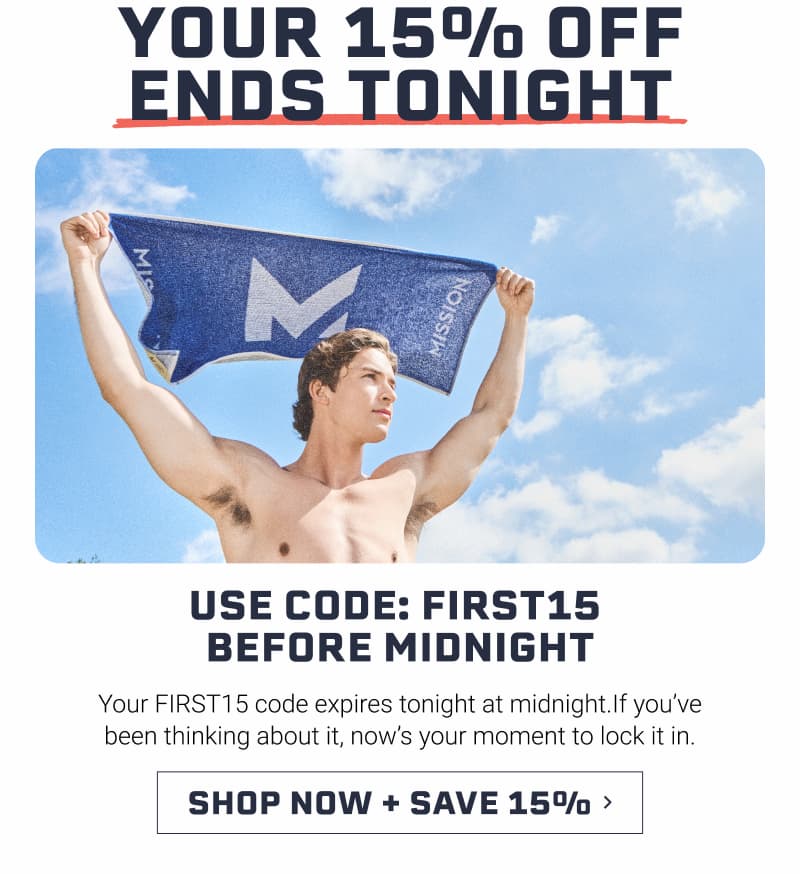 Your 15% off ends tonight