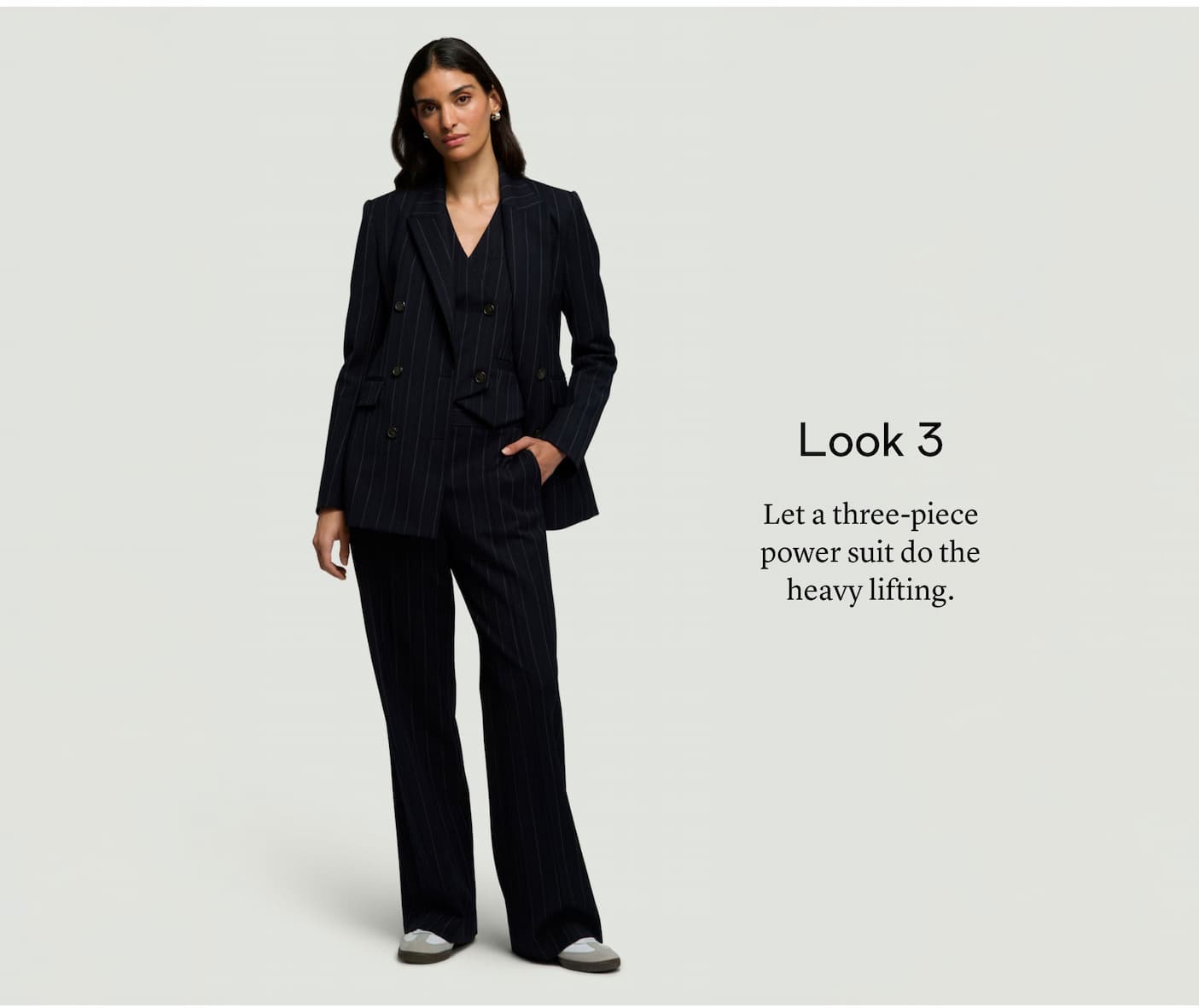 Look 3: Let a three-piece power suit do the heavy lifting. Look 3: Let a three-piece power suit do the heavy lifting.