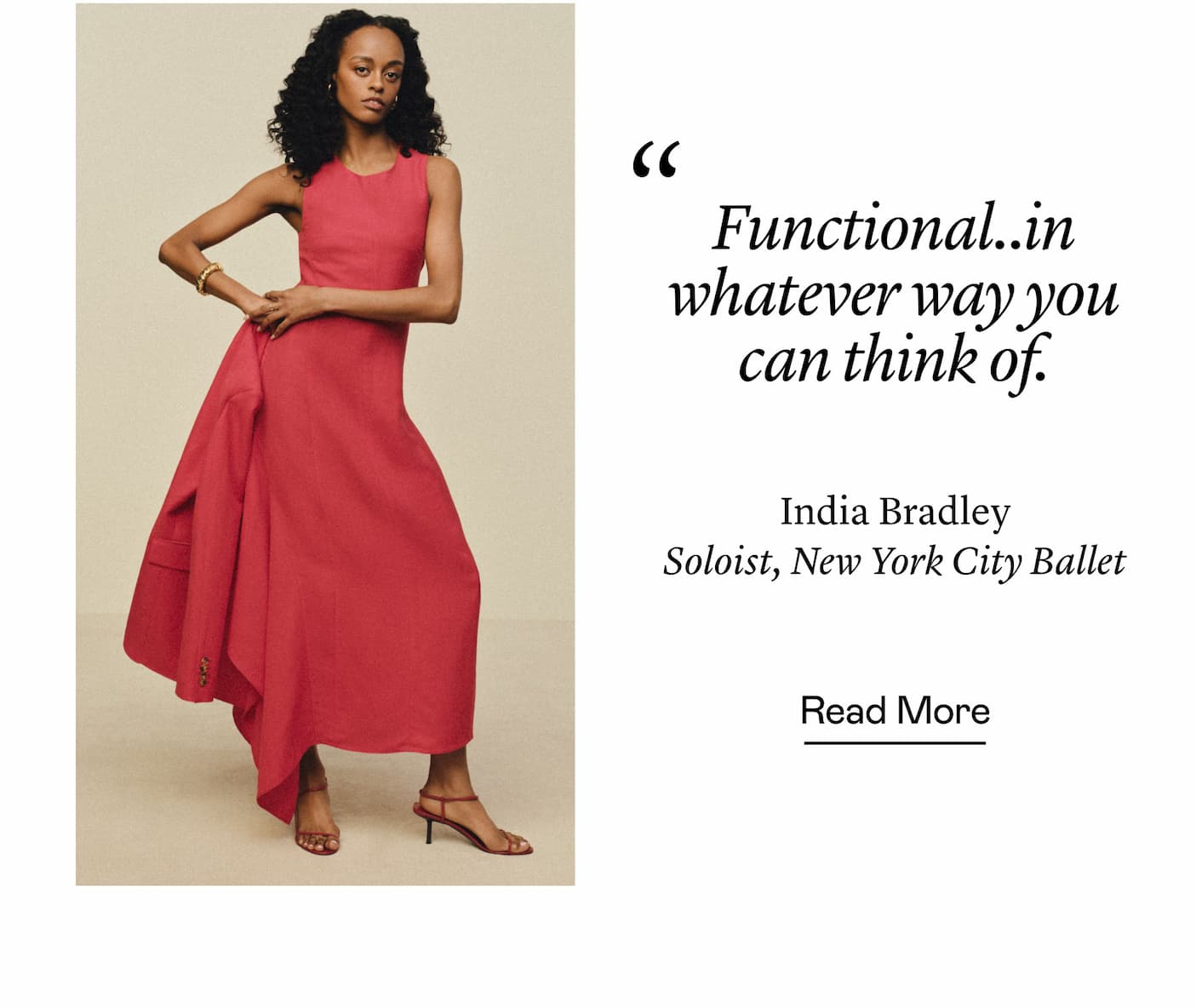 "Functional..in whatever way you can think of." —India Bradley, Soloist, New York City Ballet