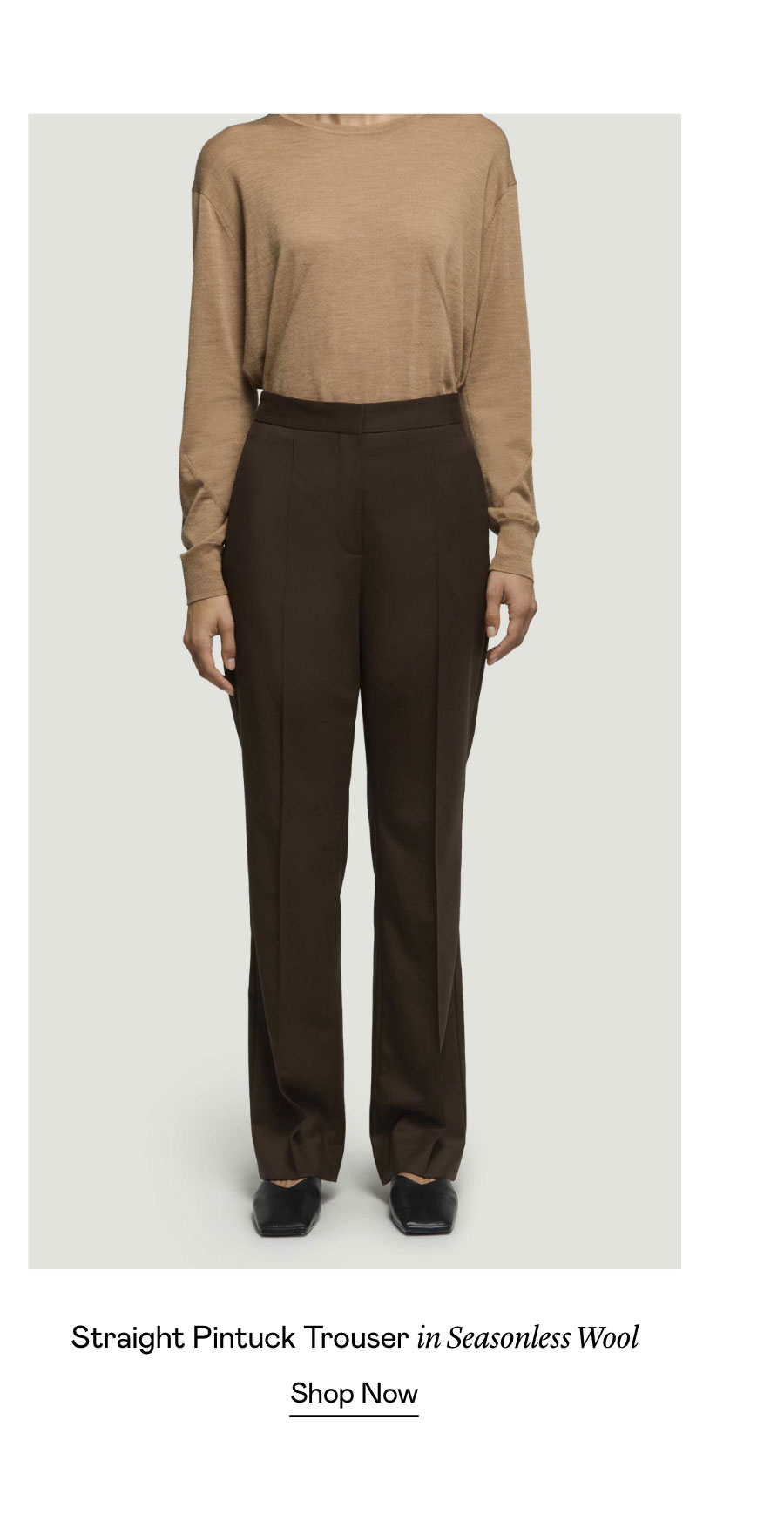 Straight Pintuck Trouser in Seasonless Wool Straight Pintuck Trouser in Seasonless Wool