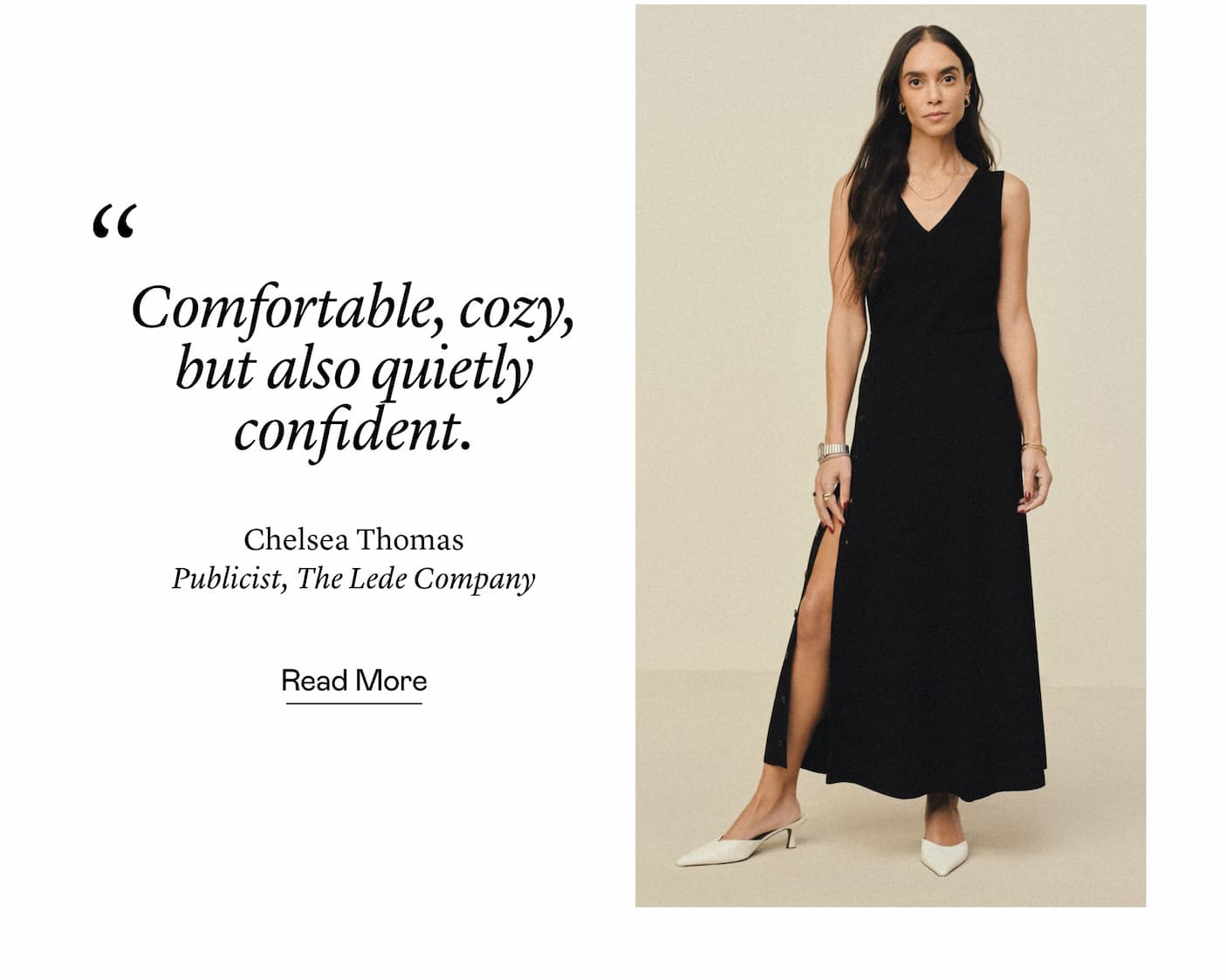 "Comfortable, cozy, but also quietly confident." —Chelsea Thomas, Publicist, The Lede Company