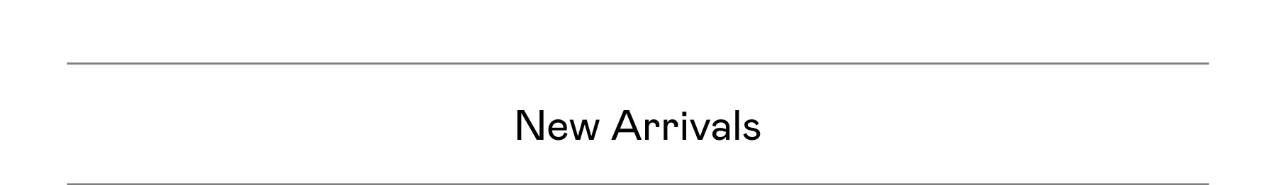 New Arrivals New Arrivals