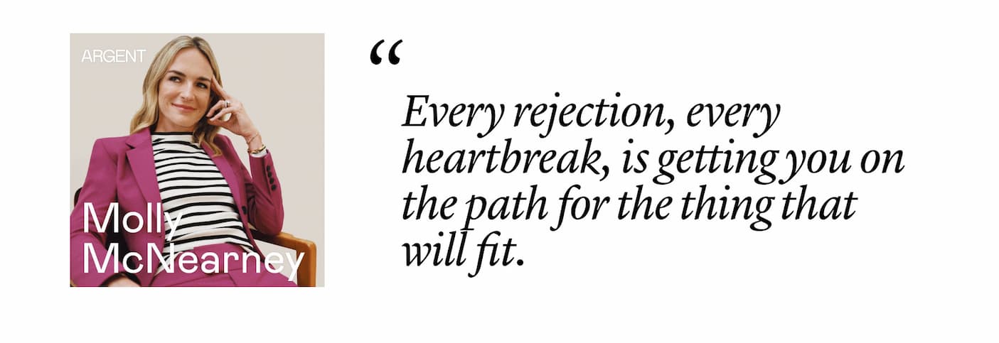 Molly McNearney: "Every rejection, every heartbreak, is getting you on the path for the thing that will fit."