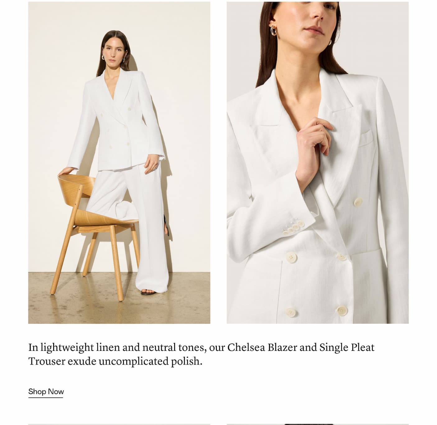 In lightweight linen and neutral tones, our Chelsea Blazer and Single Pleat Trouser exude uncomplicated polish.