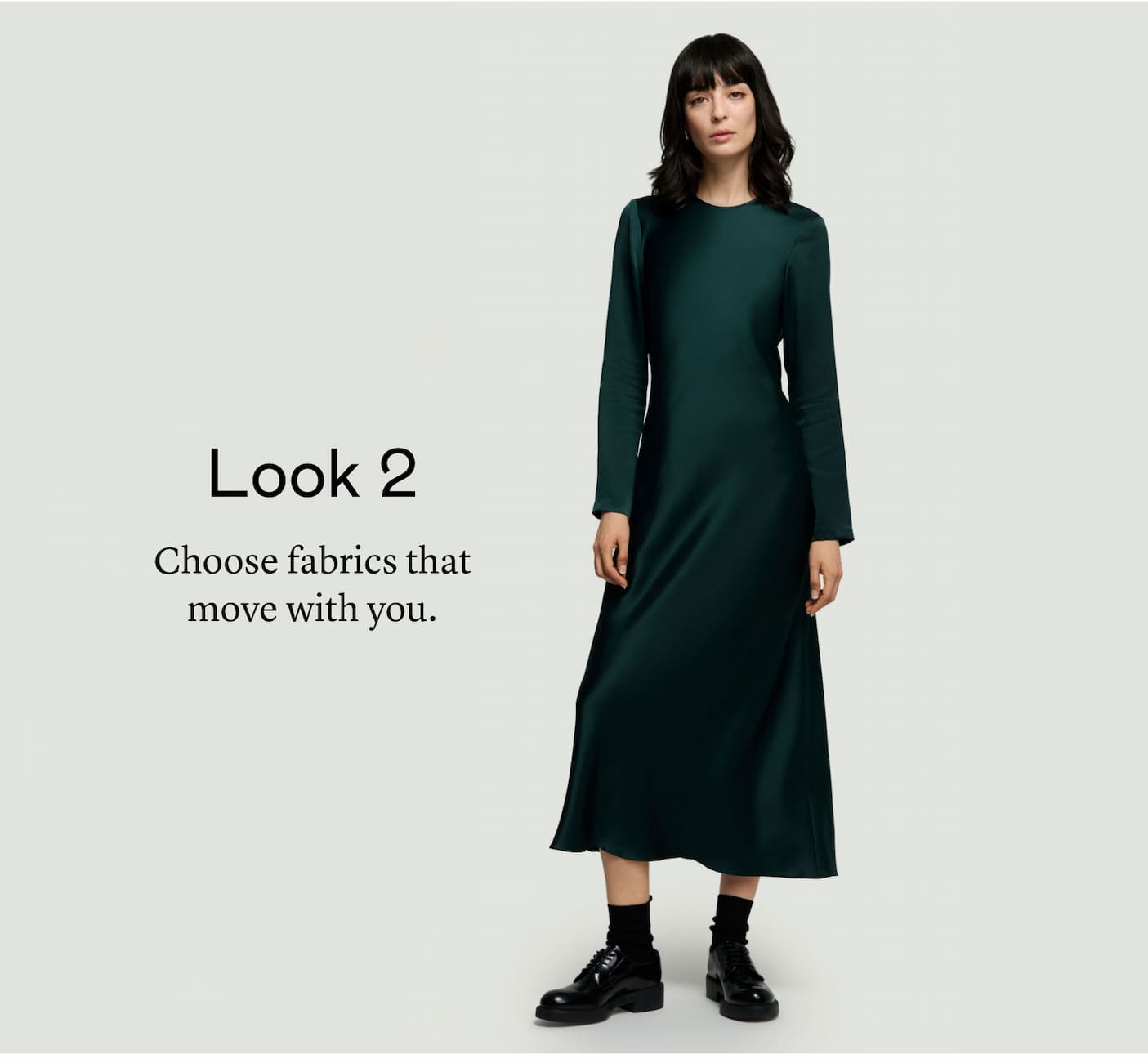 Look 2: Choose fabrics that move with you. Look 2: Choose fabrics that move with you.