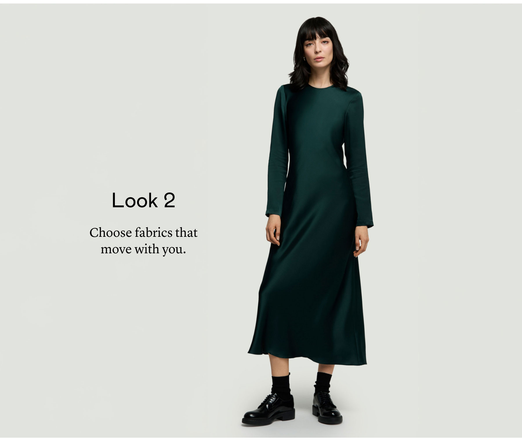 Look 2: Choose fabrics that move with you. Look 2: Choose fabrics that move with you.