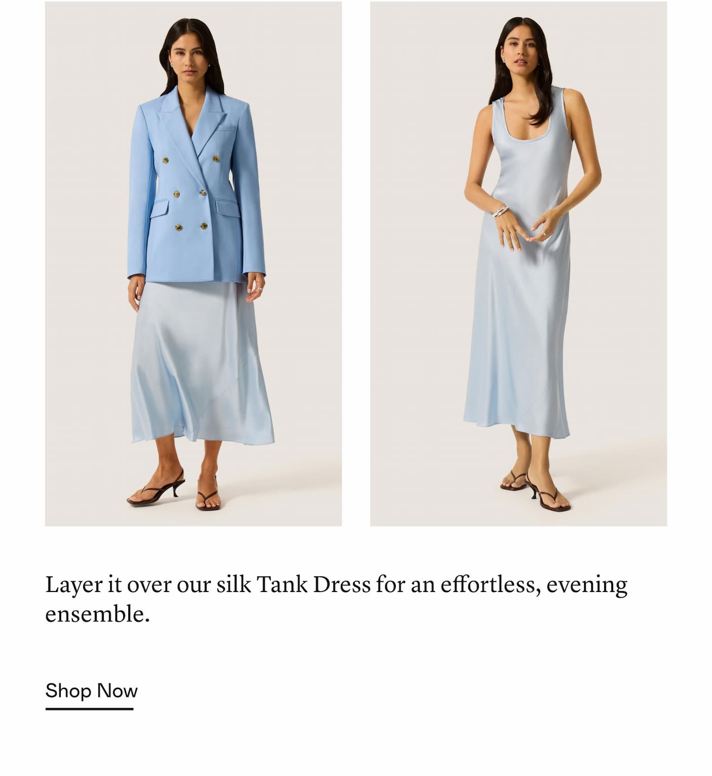 Layer it over our silk Tank Dress for an effortless, evening ensemble.