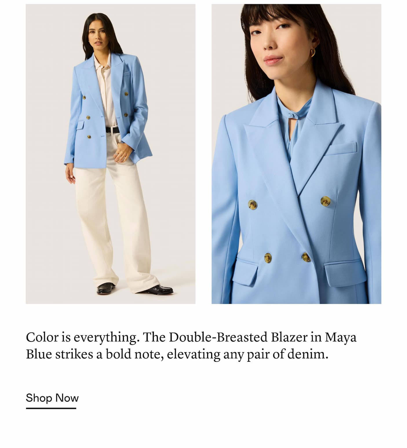 Color is everything. The Double-Breasted Blazer in Maya Blue strikes a bold note, elevating any pair of denim.
