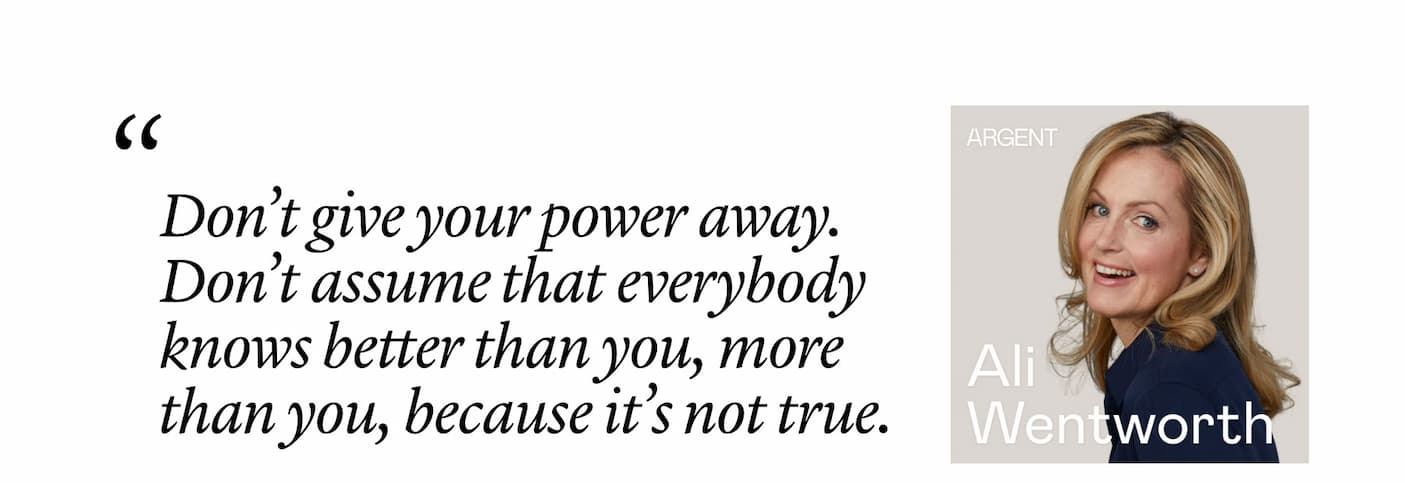 Ali Wentworth: "Don’t give your power away. Don’t assume that everybody knows better than you, more than you, because it’s not true."