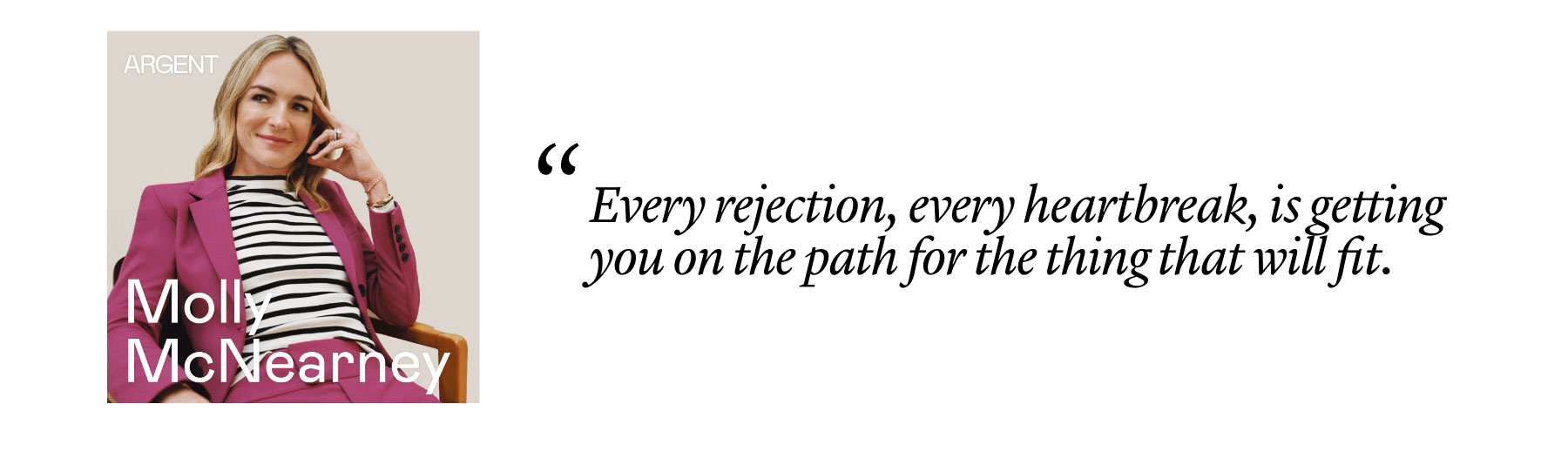 Molly McNearney: "Every rejection, every heartbreak, is getting you on the path for the thing that will fit."