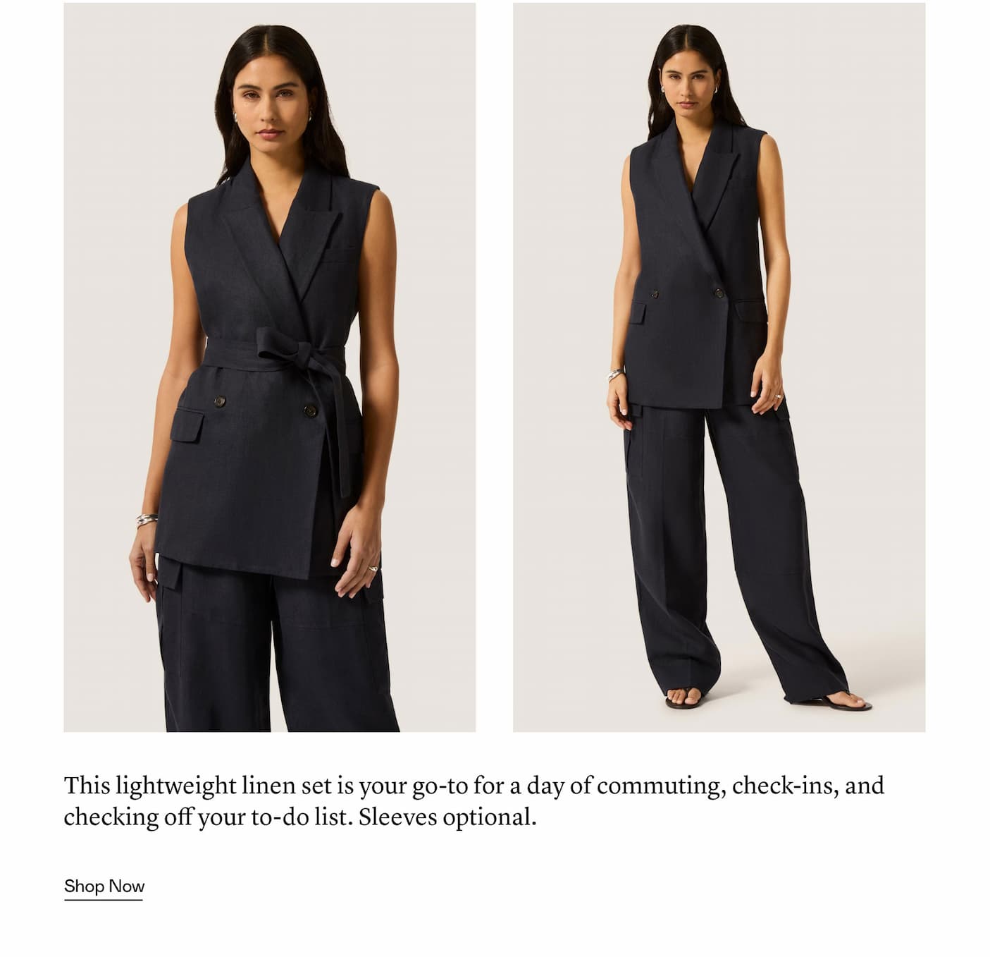 This lightweight linen set is your go-to for a day of commuting, check-ins, and checking off your to-do list. Sleeves optional.