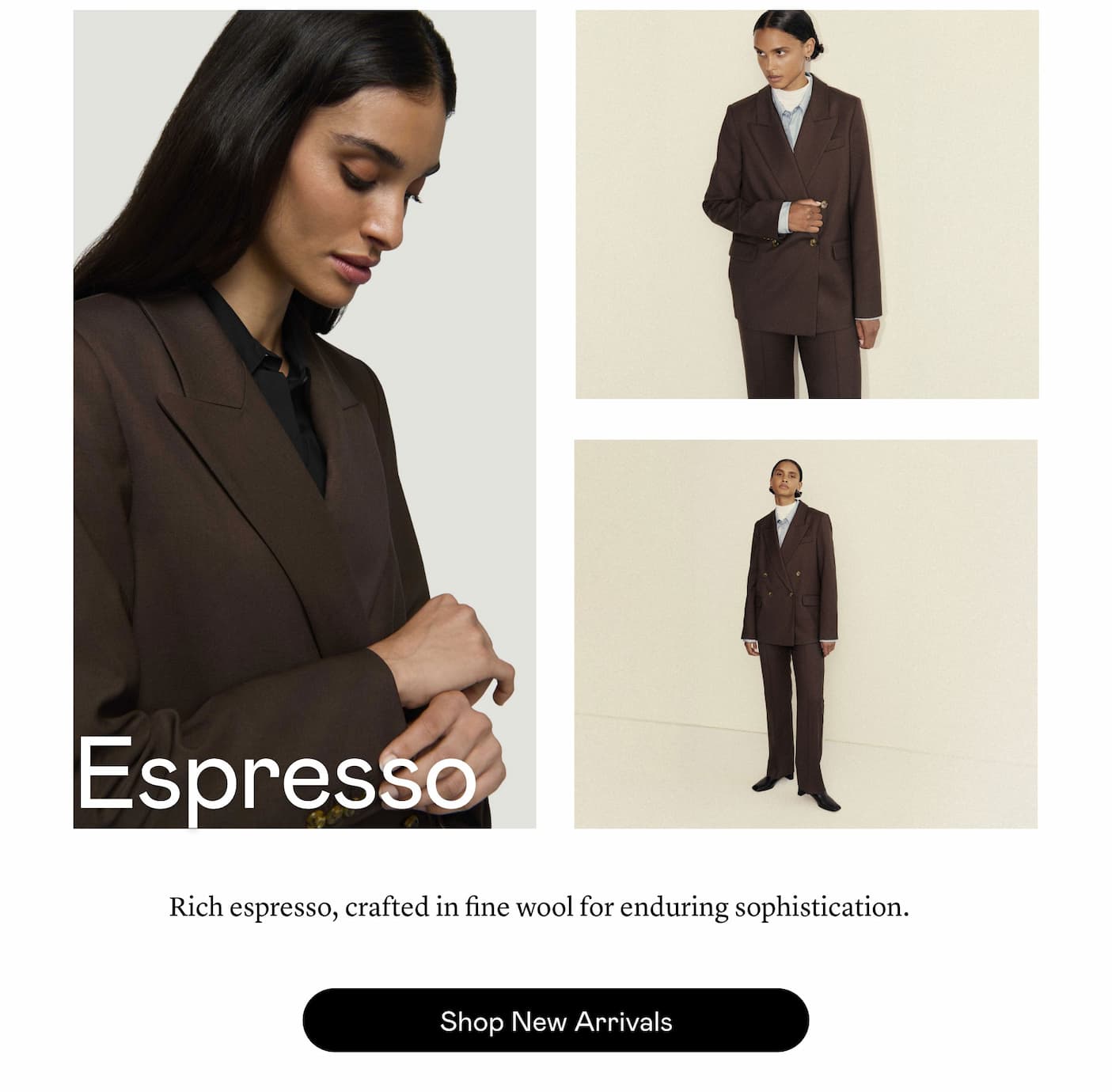 Espresso: Rich espresso, crafted in fine wool for enduring sophistication. Espresso: Rich espresso, crafted in fine wool for enduring sophistication.