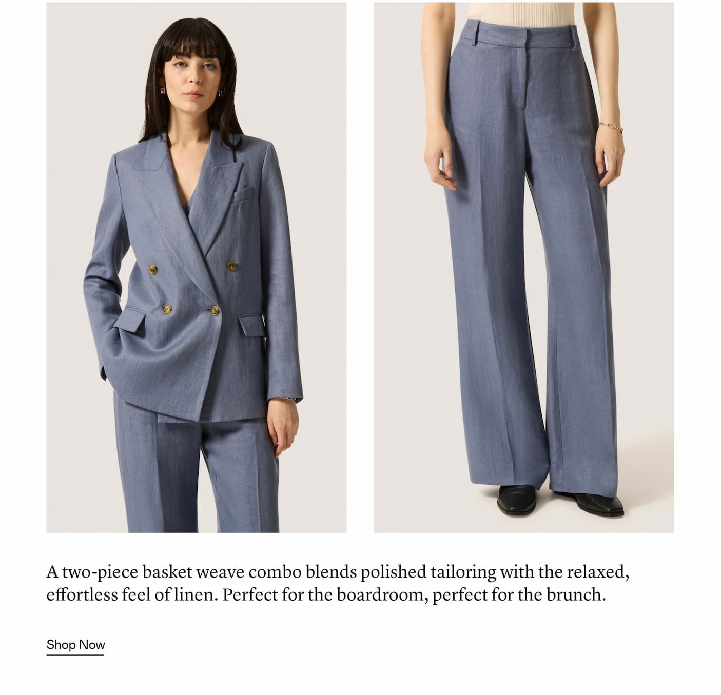 A two-piece basket weave combo blends polished tailoring with the relaxed, effortless feel of linen. Perfect for the boardroom, perfect for the brunch.