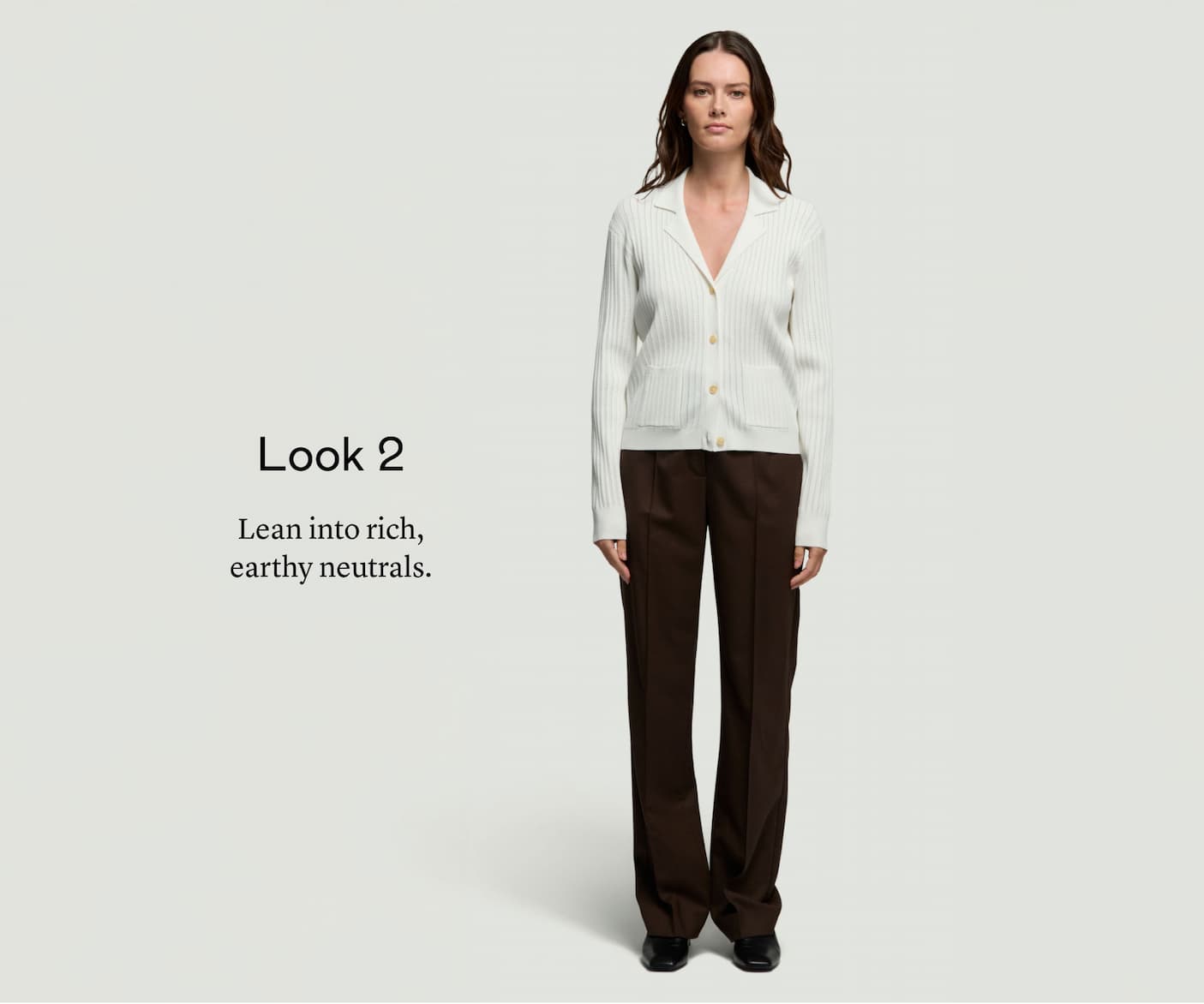 Look 2: Lean into rich, earthy neutrals. Look 2: Lean into rich, earthy neutrals.