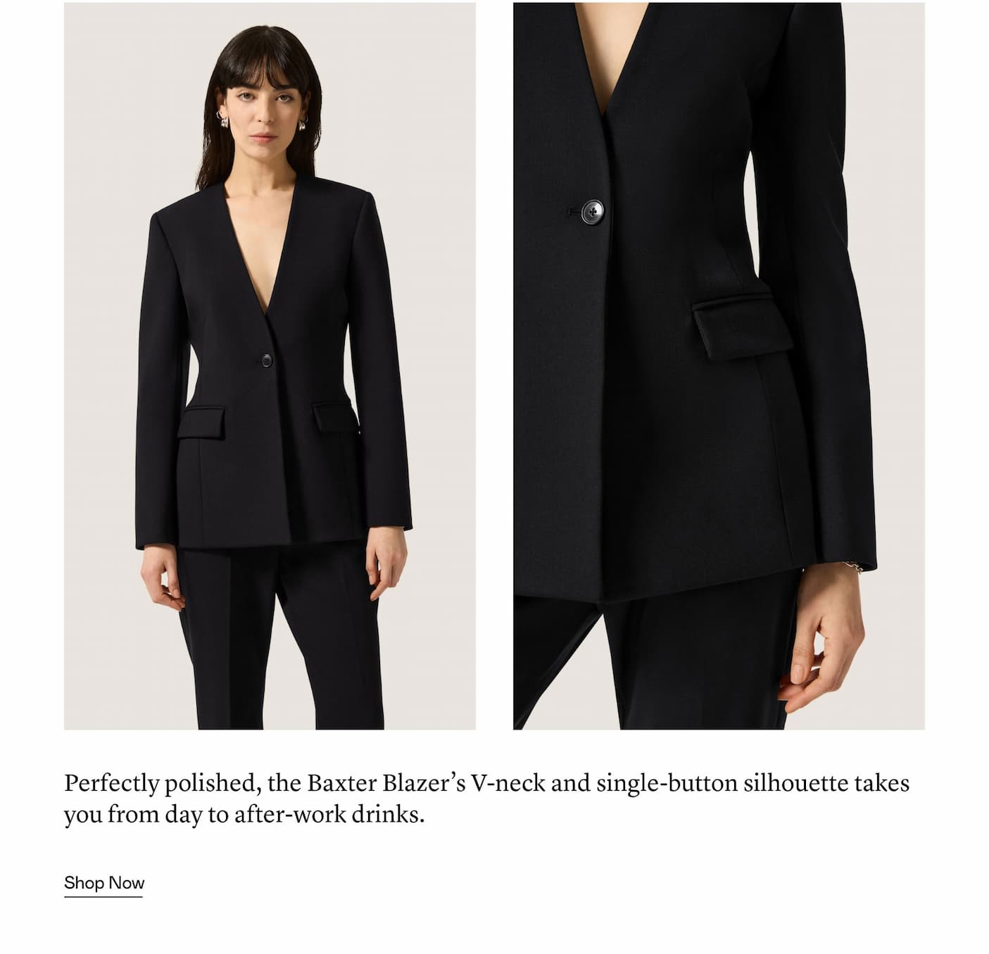 Perfectly polished, the Baxter Blazer’s V-neck and single-button silhouette takes you from day to after-work drinks.