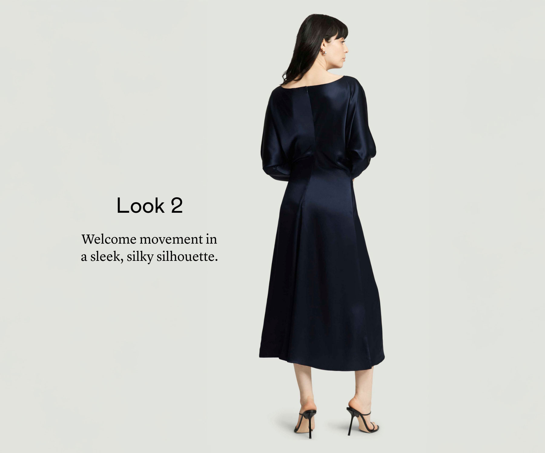 Look 2: Welcome movement in a sleek, silky silhouette.