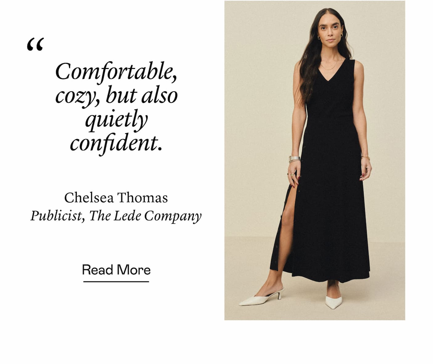 "Comfortable, cozy, but also quietly confident." —Chelsea Thomas, Publicist, The Lede Company