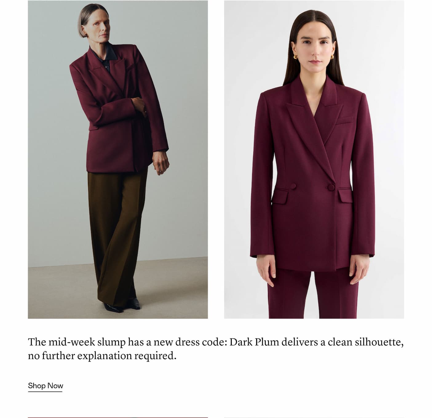 The mid-week slump has a new dress code: Dark Plum delivers a clean silhouette, no further explanation required.
