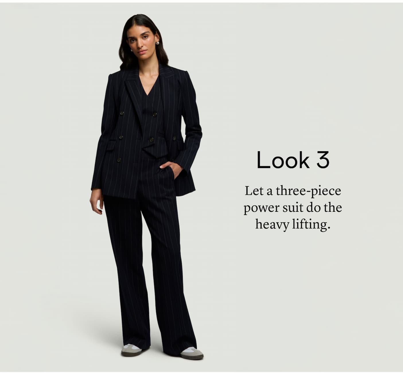 Look 3: Let a three-piece power suit do the heavy lifting. Look 3: Let a three-piece power suit do the heavy lifting.