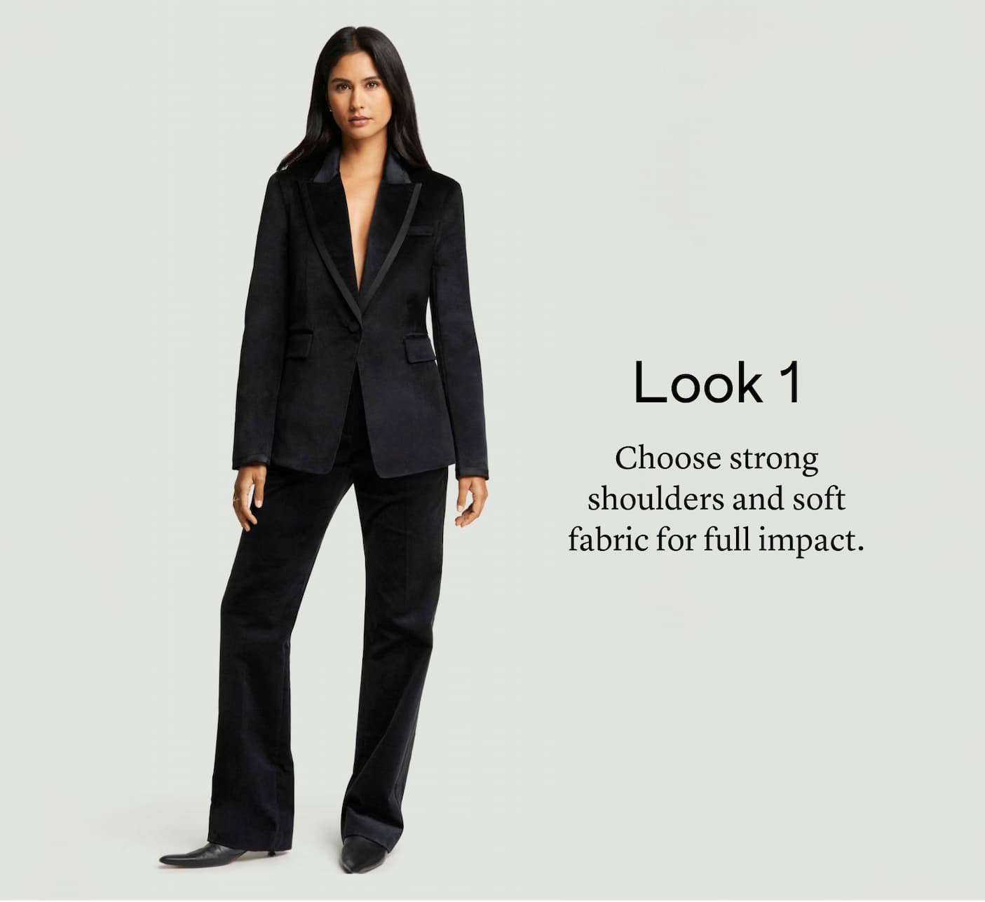 Look 1: Choose strong shoulders and soft fabric for full impact. Look 1: Choose strong shoulders and soft fabric for full impact.