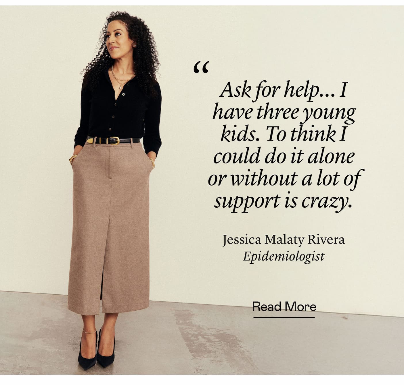 “Ask for help… I have three young kids. To think I could do it alone or without a lot of support is crazy.” Jessica Malaty Rivera, Epidemiologist “Ask for help… I have three young kids. To think I could do it alone or without a lot of support is crazy.” Jessica Malaty Rivera, Epidemiologist