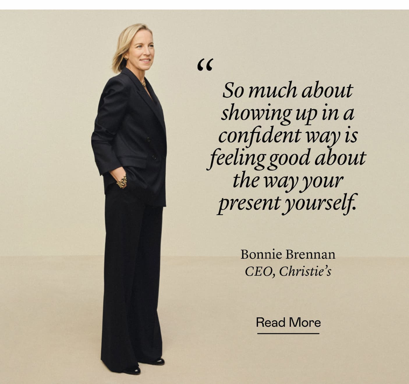 "So much about showing up in a confident way is feeling good about the way your present yourself."—Bonnie Brennan, CEO, Christie’s