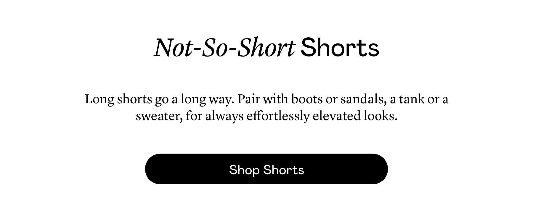 Not-So-Short Shorts Not-So-Short Shorts