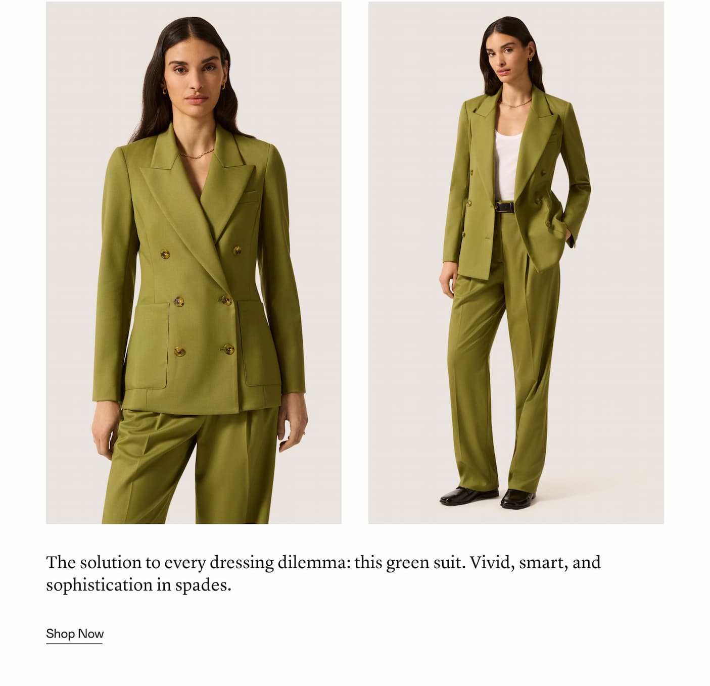 The solution to every dressing dilemma: this green suit. Vivid, smart, and sophistication in spades.