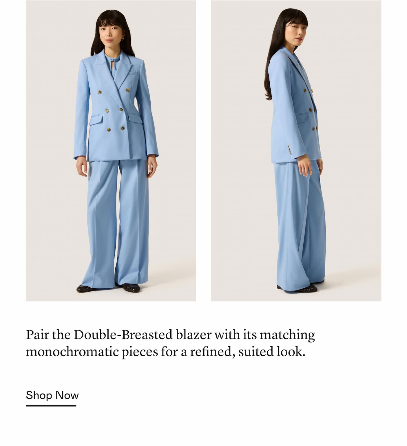 Pair the Double-Breasted blazer with its matching monochromatic pieces for a refined, suited look.