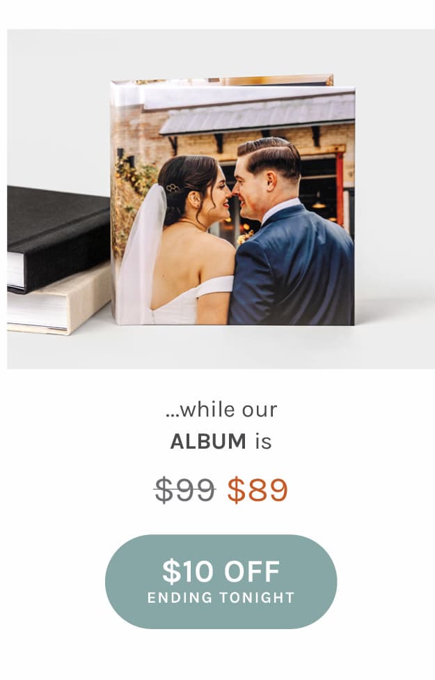 while our Album is $99 $89 “$10 off ending tonight”