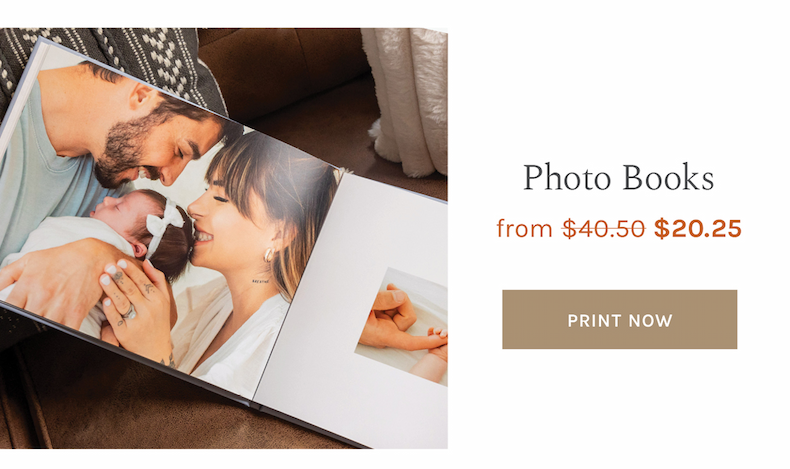 Photo Books From $40.50 $20.25 PRINT NOW