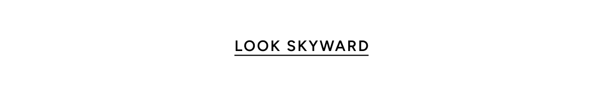 Look skyward