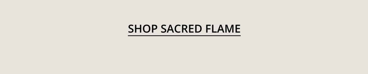 Shop Sacred Flame