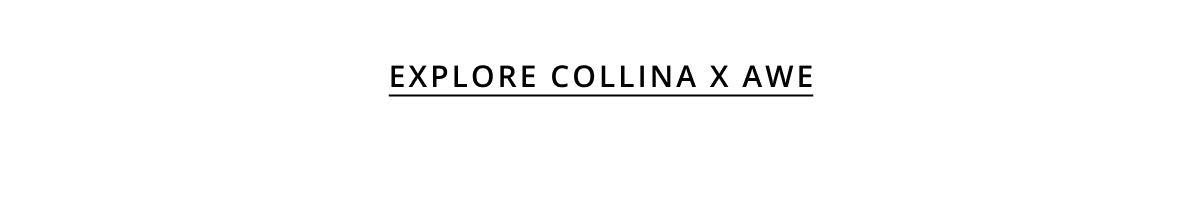 Explore Collina x Awe