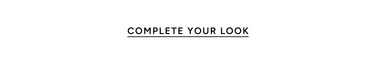 Complete Your Look